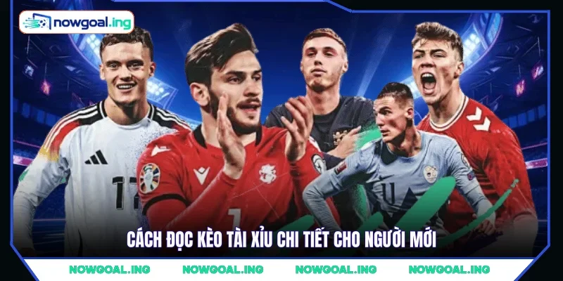 Cách đọc kèo tài xỉu chi tiết cho người mới