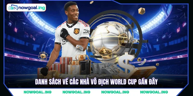 Danh sách về các nhà vô địch World Cup gần đây