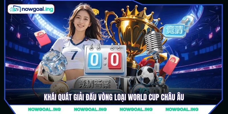 Khái quát giải đấu vòng loại World Cup châu Âu