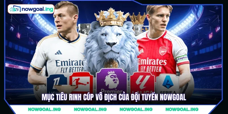 Mục tiêu rinh cúp vô địch của đội tuyển NOWGOAL 