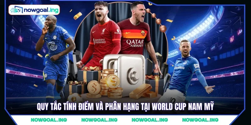 Quy tắc tính điểm và phân hạng tại World Cup Nam Mỹ