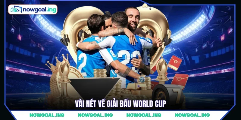 Vài nét về giải đấu World Cup